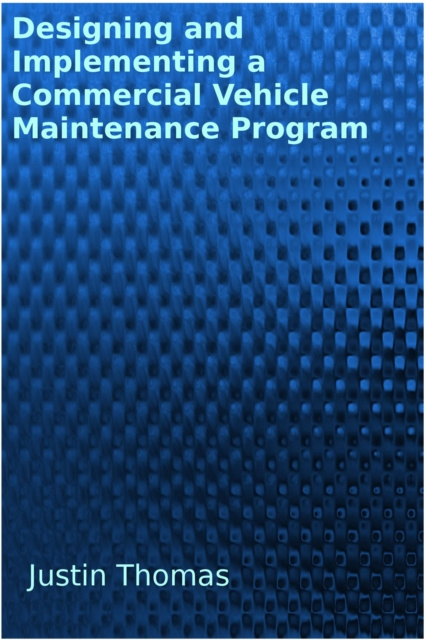 E-knjiga Developing and Implementing a Commercial Vehicle Maintenance Program Justin Thomas