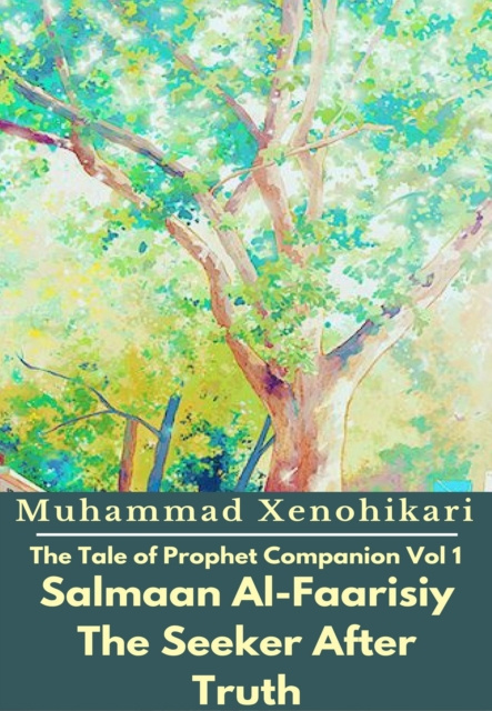 E-kniha Tale of Prophet Companion Vol 1 Salmaan Al-Faarisiy The Seeker After Truth Muhammad Xenohikari
