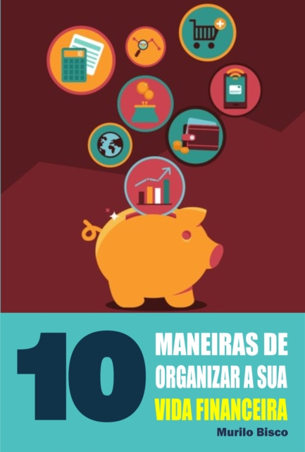 E-kniha 10 Maneiras de organizar a sua vida financeira Murilo Bisco
