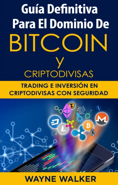 E-kniha Guia Definitiva Para EL Dominio De Bitcoin Y Criptodivisas Wayne Walker