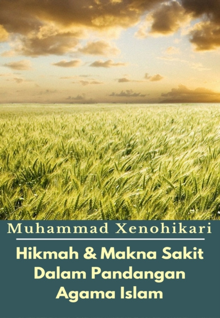 E-kniha Hikmah & Makna Sakit Dalam Pandangan Agama Islam Muhammad Xenohikari
