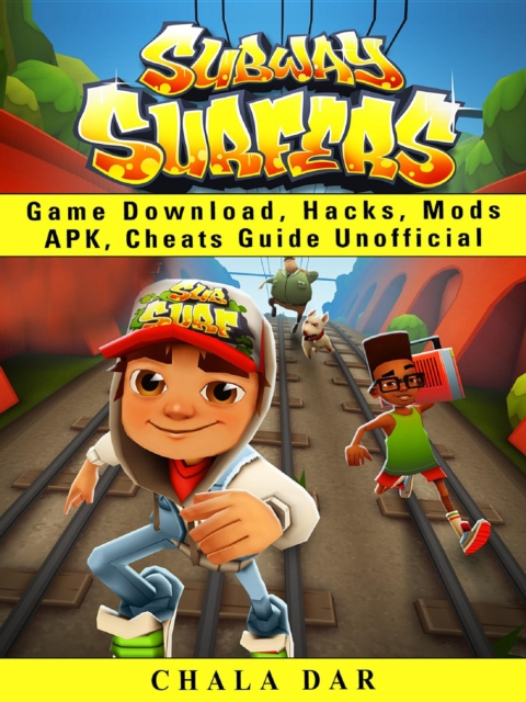 E-book Subway Surfers Game Download, Hacks, Mods Apk, Cheats Guide Unofficial Chala Dar