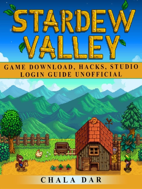 E-kniha Stardew Valley Game Download, Hacks, Studio, Login Guide Unofficial Chala Dar