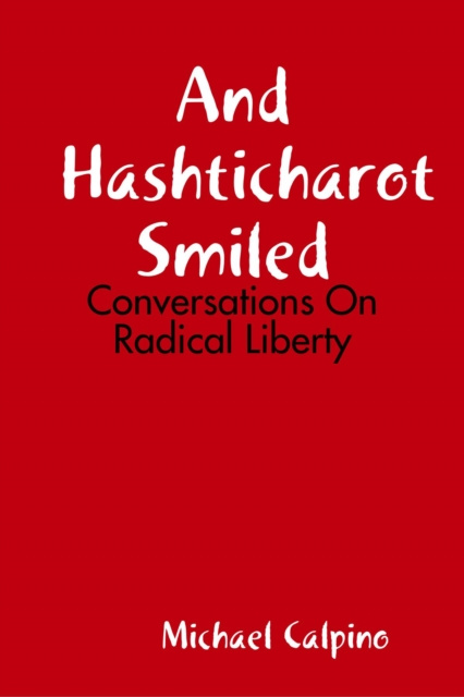 E-knjiga And Hashticharot Smiled: Conversations On Radical Liberty Calpino Michael Calpino