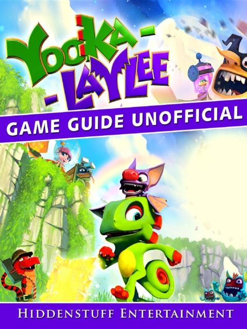 E-kniha Yooka Laylee Game Guide Unofficial Hiddenstuff Entertainment