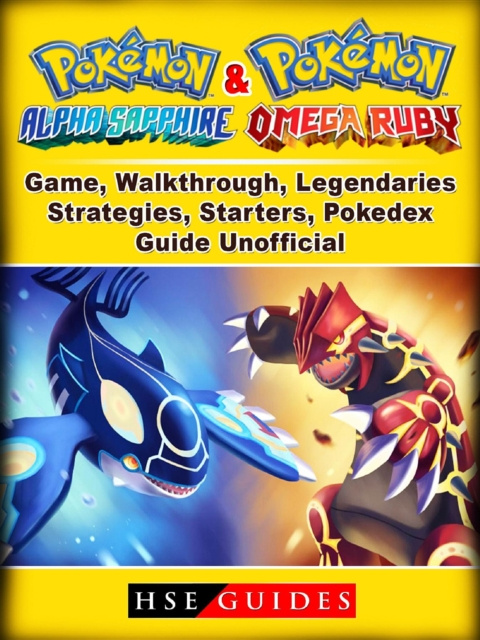 Libro elettronico Pokemon Omega Ruby and Alpha Sapphire Game, Walkthrough, Legendaries, Strategies, Starters, Pokedex, Guide Unofficial HSE Guides