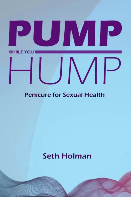 E-knjiga Pump While You Hump Seth Holman