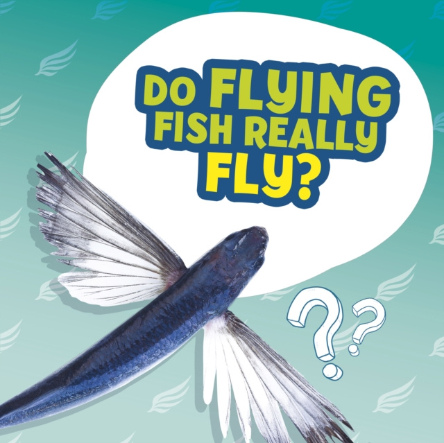 E-book Do Flying Fish Really Fly? Ellen Labrecque