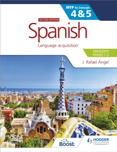 E-book Spanish for the IB MYP 4&5 (Emergent/Phases 1-2): MYP by Concept Second edition J. Rafael Angel