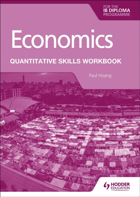 E-kniha Economics for the IB Diploma: Quantitative Skills Workbook Paul Hoang