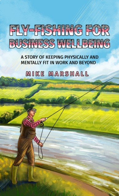 E-kniha Fly-Fishing for Business Wellbeing Mike Marshall
