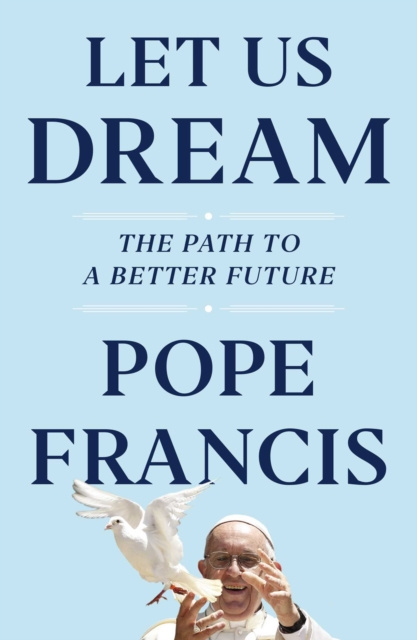 Libro elettronico Let Us Dream Pope Francis