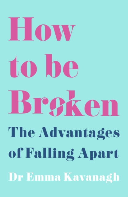 E-knjiga How to Be Broken Dr Emma Kavanagh