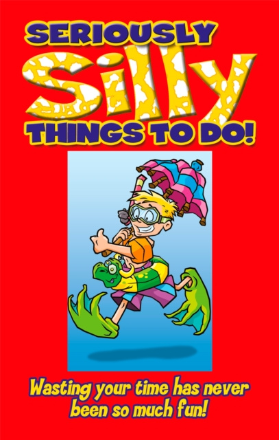 E-book Seriously Silly Things To Do Stephanie Clarkson