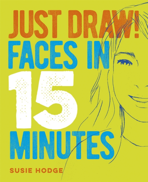 E-knjiga Just Draw! Faces in 15 Minutes Susie Hodge