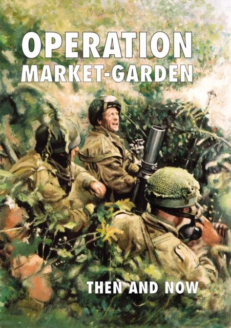 E-kniha Market Garden Then and Now Boxed Set Margry Karel Margry