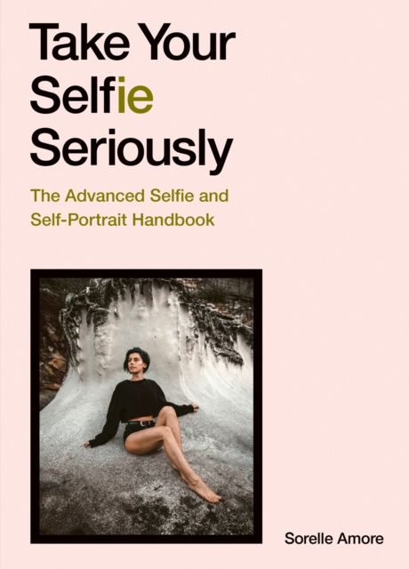 E-book Take Your Selfie Seriously Sorelle Amore
