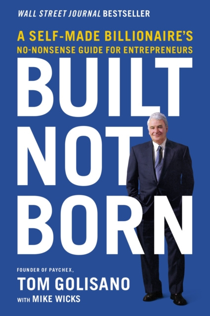 E-Book Built, Not Born Tom Golisano