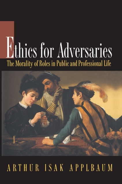 E-knjiga Ethics for Adversaries Arthur Isak Applbaum