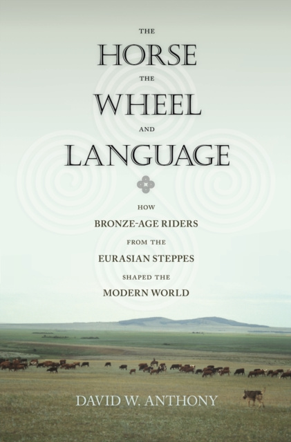 E-kniha Horse, the Wheel, and Language David W. Anthony