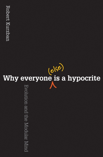 E-book Why Everyone (Else) Is a Hypocrite Robert Kurzban