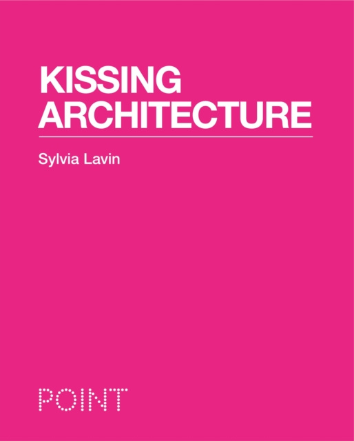 E-kniha Kissing Architecture Sylvia Lavin