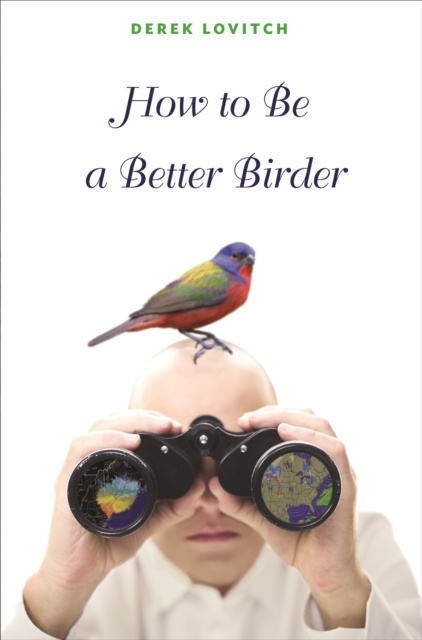 E-knjiga How to Be a Better Birder Derek Lovitch