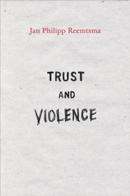 E-knjiga Trust and Violence Jan Philipp Reemtsma