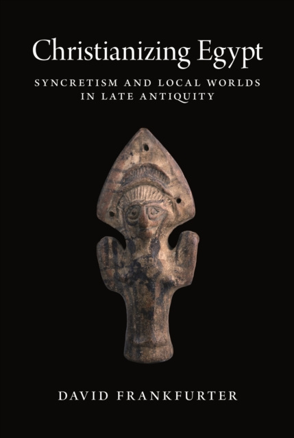 E-book Christianizing Egypt David Frankfurter