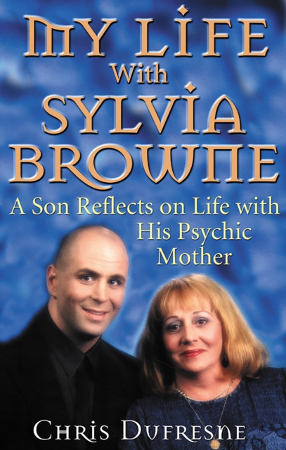 E-knjiga My Life With Sylvia Browne Chris Dufresne