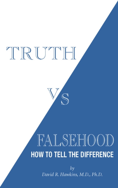 E-book Truth vs. Falsehood David R. Hawkins M.D. Ph.D.