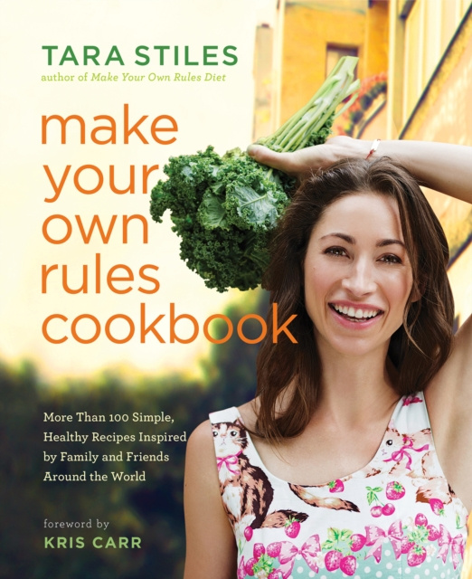E-kniha Make Your Own Rules Cookbook Tara Stiles