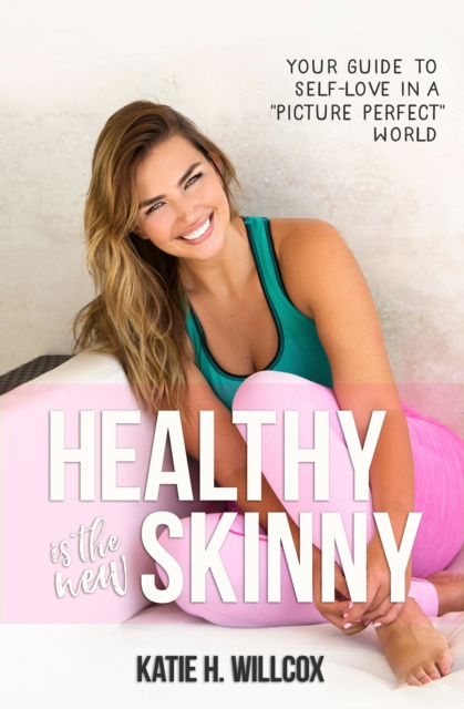 E-book Healthy Is the New Skinny Katie H. Willcox