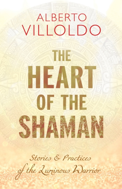 E-kniha Heart of the Shaman Alberto Villoldo