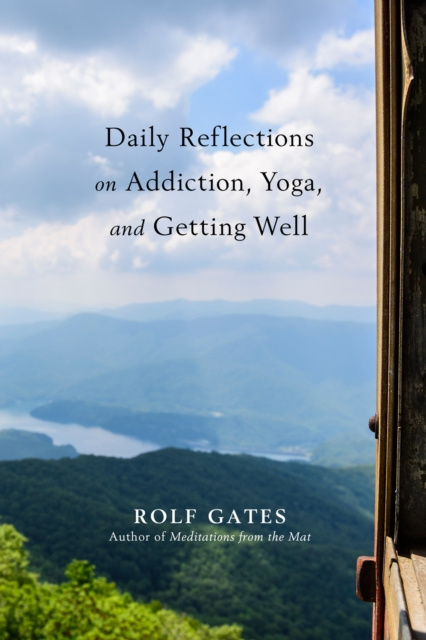 E-kniha Daily Reflections on Addiction, Yoga, and Getting Well Rolf Gates