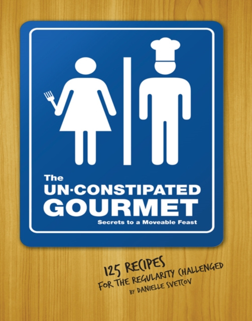 E-knjiga Un-Constipated Gourmet Danielle Svetcov