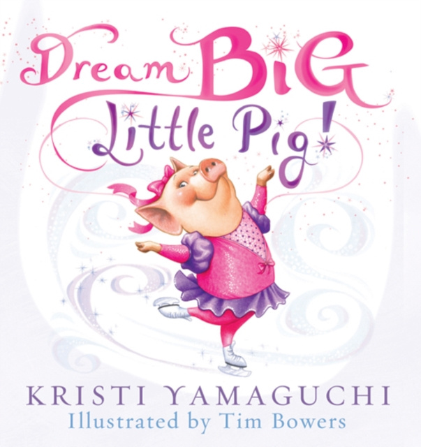 E-kniha Dream Big, Little Pig! Kristi Yamaguchi
