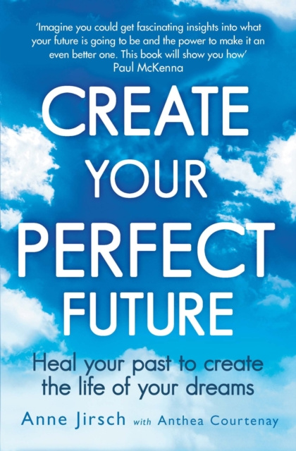 ebook Create Your Perfect Future Anne Jirsch