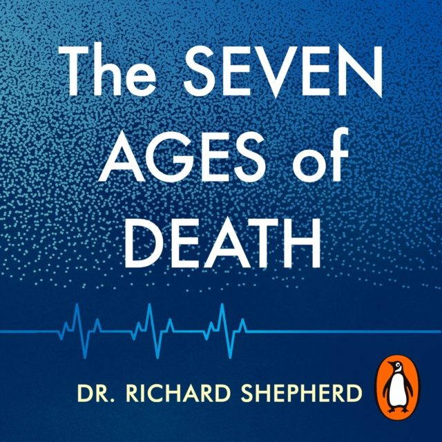Аудиокнига Seven Ages of Death Dr Richard Shepherd