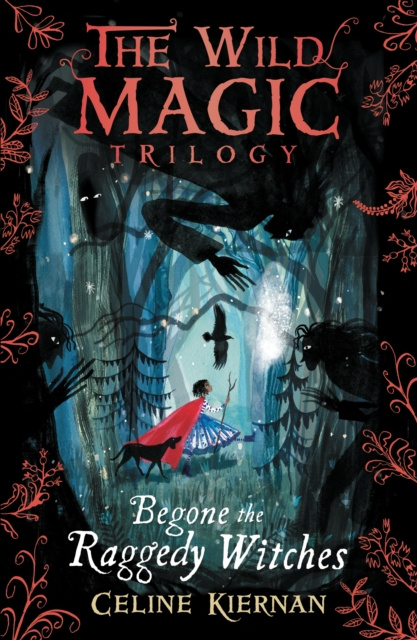 E-kniha Begone the Raggedy Witches (The Wild Magic Trilogy, Book One) Celine Kiernan