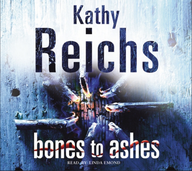 Hörbuch Bones to Ashes Kathy Reichs