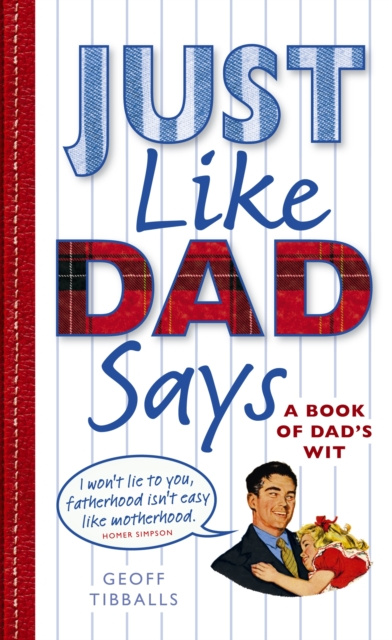 E-knjiga Just Like Dad Says Geoff Tibballs
