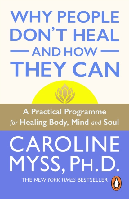 E-kniha Why People Don't Heal And How They Can Caroline Myss