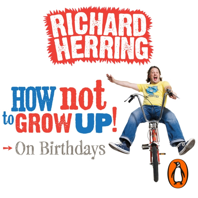 Audiokniha How Not to Grow Up: Birthdays Richard Herring