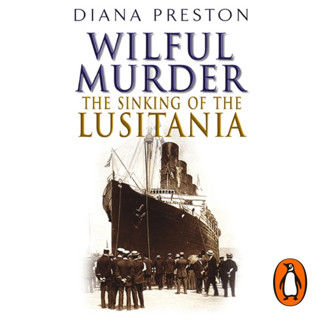 Audiokniha Wilful Murder: The Sinking Of The Lusitania Diana Preston
