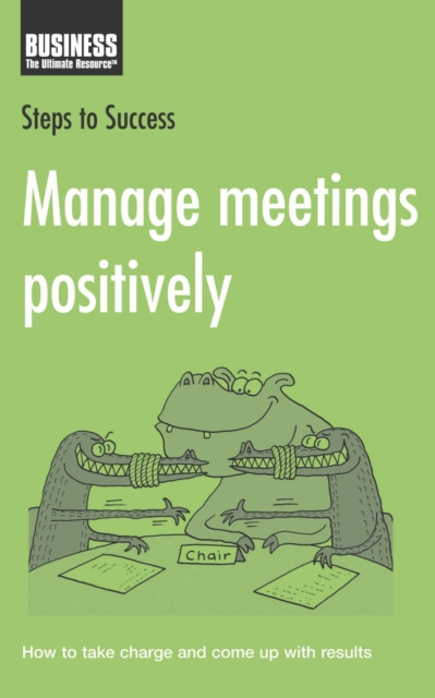 E-kniha Manage Meetings Positively Bloomsbury Publishing Bloomsbury Publishing