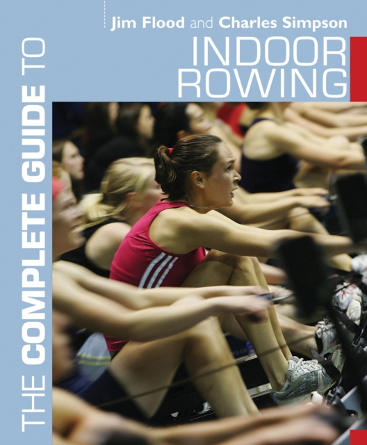 E-kniha Complete Guide to Indoor Rowing Flood Jim Flood