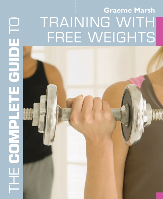 E-kniha Complete Guide to Training with Free Weights Marsh Graeme Marsh