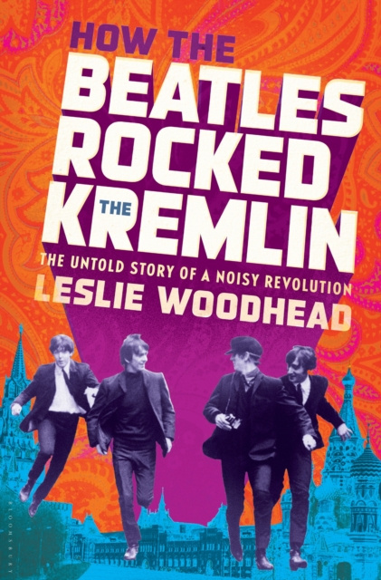 E-book How the Beatles Rocked the Kremlin Woodhead Leslie Woodhead