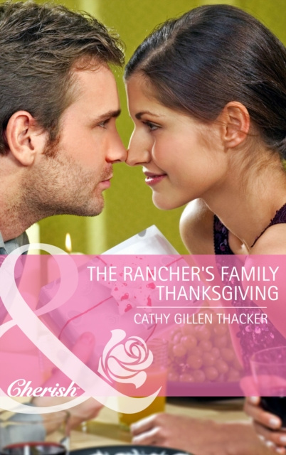 E-knjiga Rancher's Family Thanksgiving (Mills & Boon Cherish) Cathy Gillen Thacker